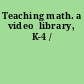 Teaching math. a video  library, K-4 /