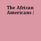 The African Americans /