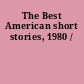 The Best American short stories, 1980 /