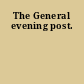 The General evening post.