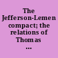 The Jefferson-Lemen compact; the relations of Thomas Jefferson and James Lemen in the exclusion of slavery from Illinois and the Northwest Territory, with related documents, 1781-1818;