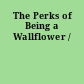 The Perks of Being a Wallflower /