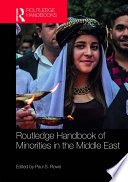 The Routledge handbook of minorities in the Middle East /