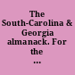 The South-Carolina & Georgia almanack. For the year of our Lord 1765. ... By John Tobler, of New-Windsor, Esq.