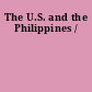 The U.S. and the Philippines /