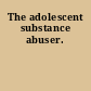 The adolescent substance abuser.