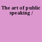 The art of public speaking /