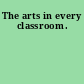 The arts in every classroom.