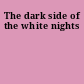 The dark side of the white nights