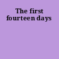 The first fourteen days