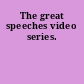 The great speeches video series.