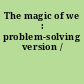 The magic of we : problem-solving version /