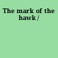 The mark of the hawk /
