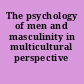 The psychology of men and masculinity in multicultural perspective /