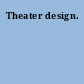 Theater design.