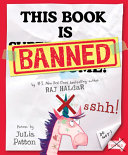 This book is banned / words by Raj Haldar ; pictures by Julia Patton.