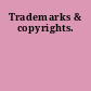 Trademarks & copyrights.