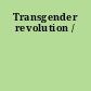 Transgender revolution /