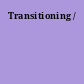 Transitioning /