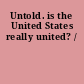 Untold. is the United States really united? /