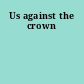 Us against the crown