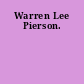 Warren Lee Pierson.