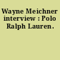 Wayne Meichner interview : Polo Ralph Lauren.