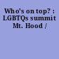 Who's on top? : LGBTQs summit Mt. Hood /