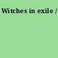 Witches in exile /