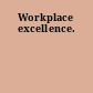 Workplace excellence.