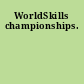 WorldSkills championships.