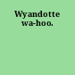 Wyandotte wa-hoo.