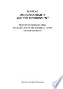 Manual on human rights and the environment : principles emerging from the case-law of the European Court of Human Rights.