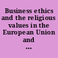 Business ethics and the religious values in the European Union and Malta for a moral level playing field /