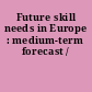 Future skill needs in Europe : medium-term forecast /