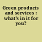 Green products and services : what's in it for you?