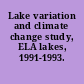 Lake variation and climate change study, ELA lakes, 1991-1993.