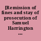 [Remission of fines and stay of prosecution of Samuel Harrington for slave smuggling James Hooper and Thomas Edmonston]