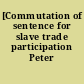 [Commutation of sentence for slave trade participation Peter Flowery]