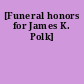 [Funeral honors for James K. Polk]