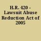 H.R. 420 - Lawsuit Abuse Reduction Act of 2005