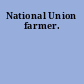 National Union farmer.