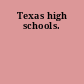 Texas high schools.