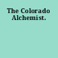 The Colorado Alchemist.