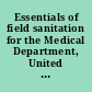 Essentials of field sanitation for the Medical Department, United States Army /