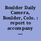 Boulder Daily Camera, Boulder, Colo. : report to accompany H.R. 9965.