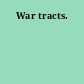 War tracts.