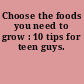 Choose the foods you need to grow : 10 tips for teen guys.