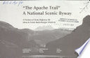 "The Apache Trail" : a national scenic byway : a portion of State Highway 88, Mesa & Tonto Basin Ranger Districts /