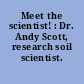 Meet the scientist! : Dr. Andy Scott, research soil scientist.